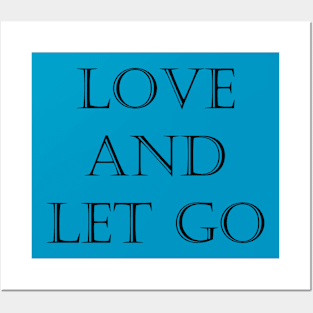 LOVE AND LET GO Posters and Art